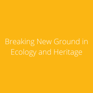 Breaking New Ground in Ecology and Heritage Consulting