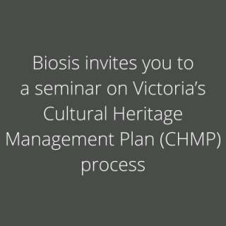 The Environment Institute of Australia and New Zealand (EIANZ) in conjunction with Biosis invites you to a seminar on Victoria’s Cultural Heritage Management Plan (CHMP) process as experienced from difference perspectives.